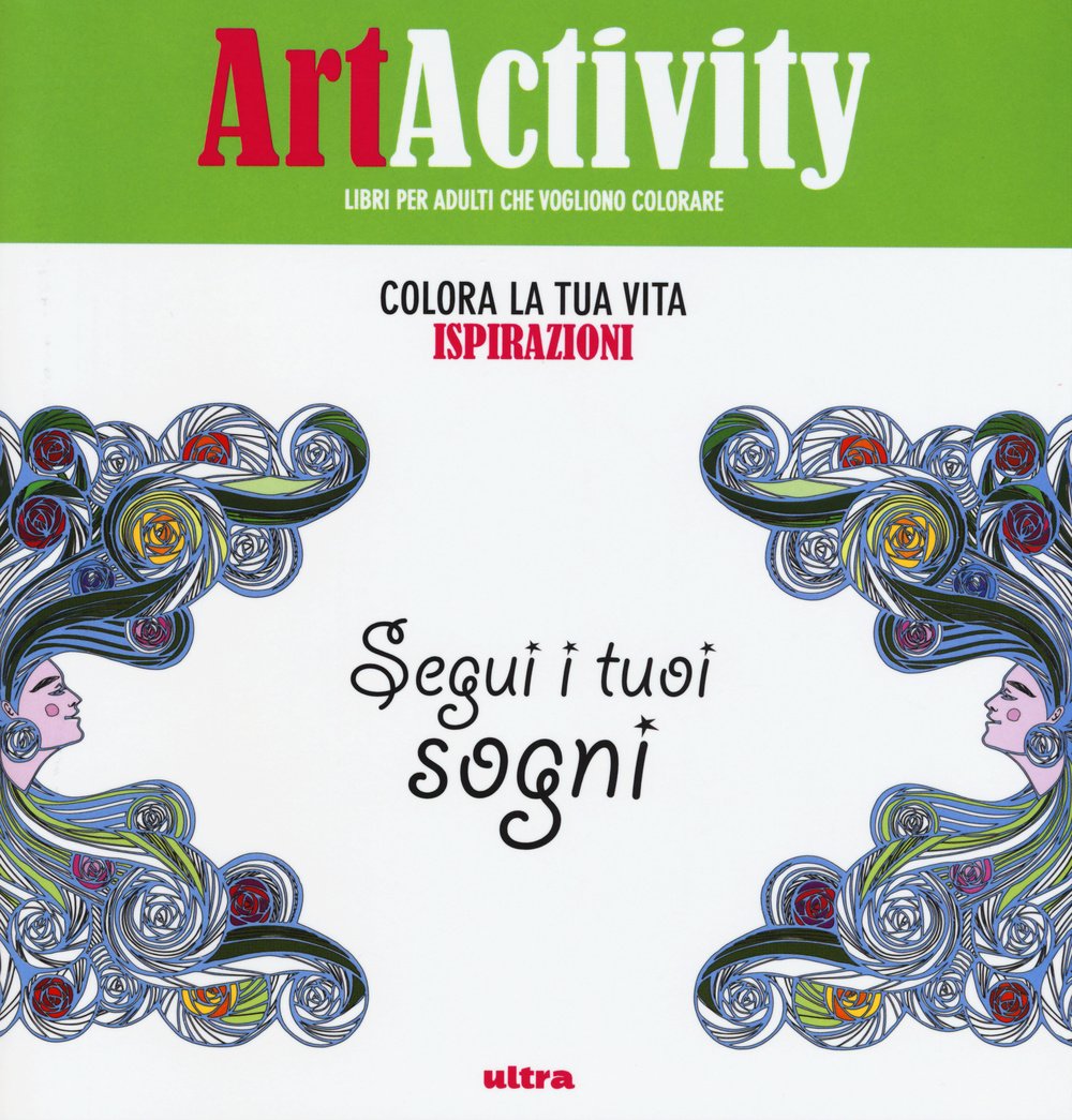 Art activity. Colora la tua vita. Ispirazioni. Segui i tuoi sogni Hobbies & Crafts