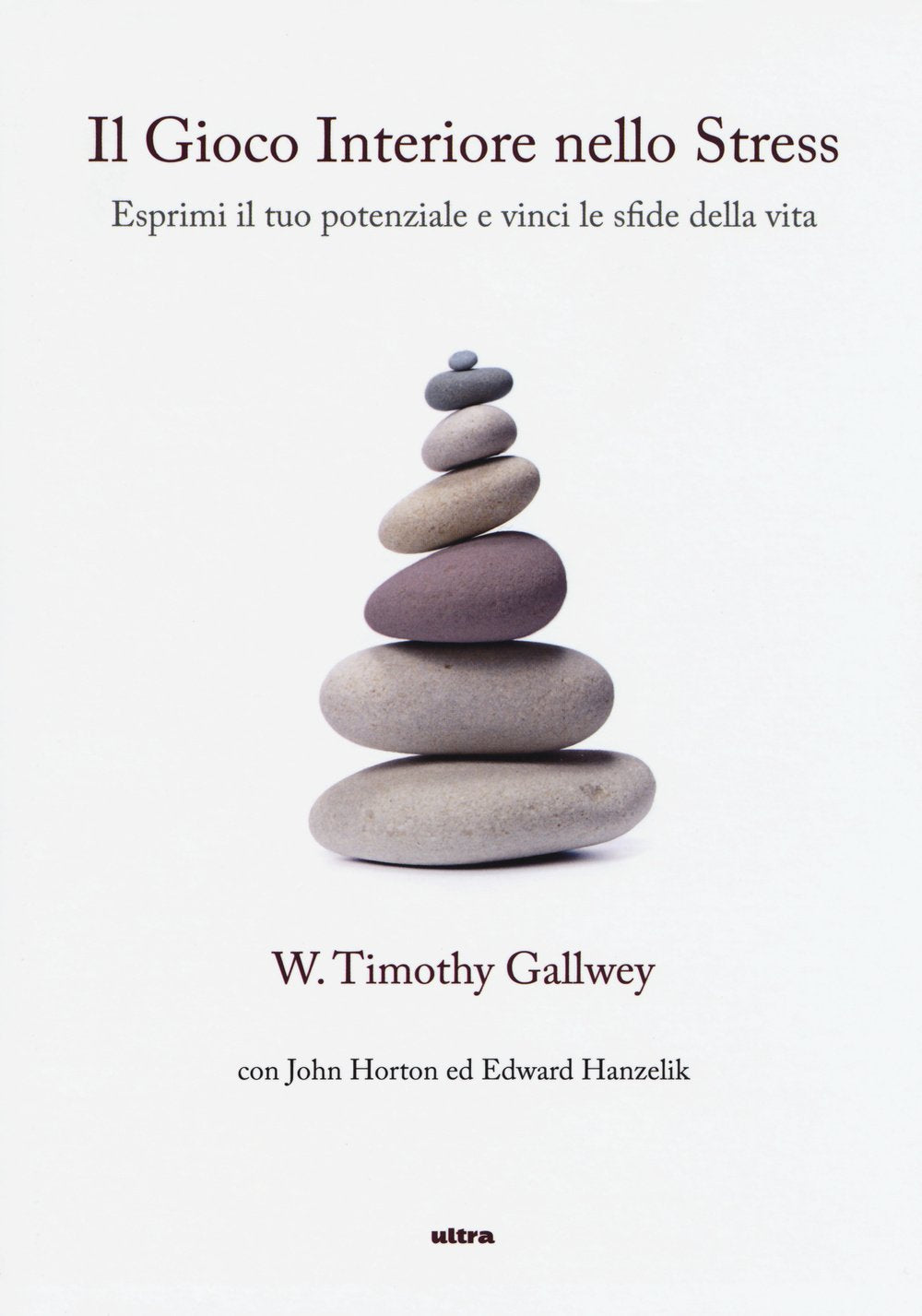 Il gioco interiore nello stress. Esprimi il tuo potenziale e vinci le sfide della vita book