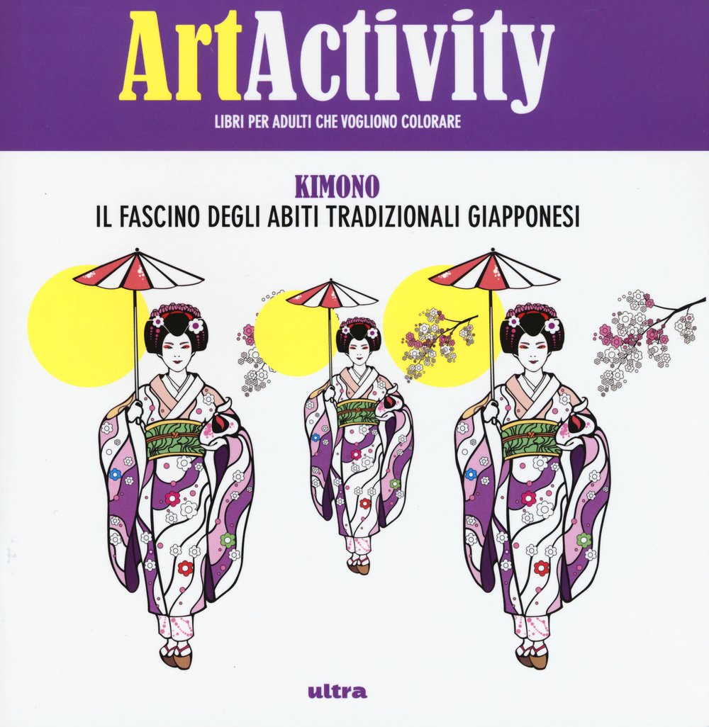Art activity. Kimono. Il fascino degli abiti tradizionali giapponesi book