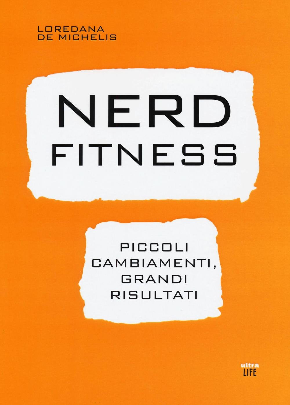 Nerd fitness. Piccoli cambiamenti, grandi risultati book