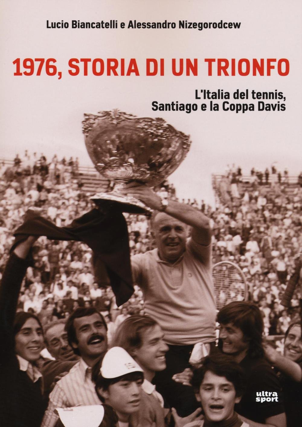 1976. Storia di un trionfo: L'Italia del tennis, Santiago e la Coppa Davis (Ultra sport) Leisure & Fun