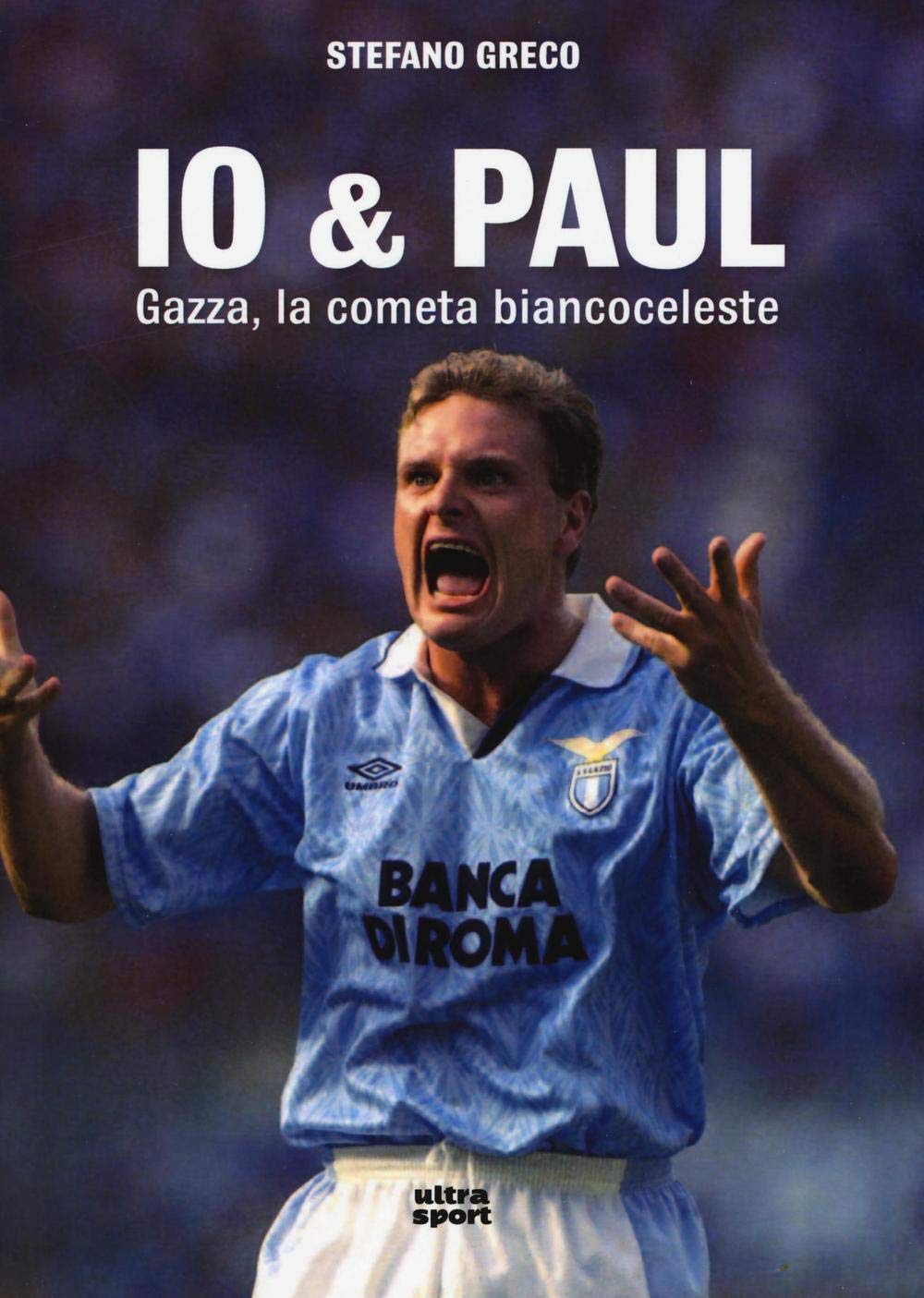 Io & Paul. Gazza, la cometa biancoceleste (Ultra sport) Sports