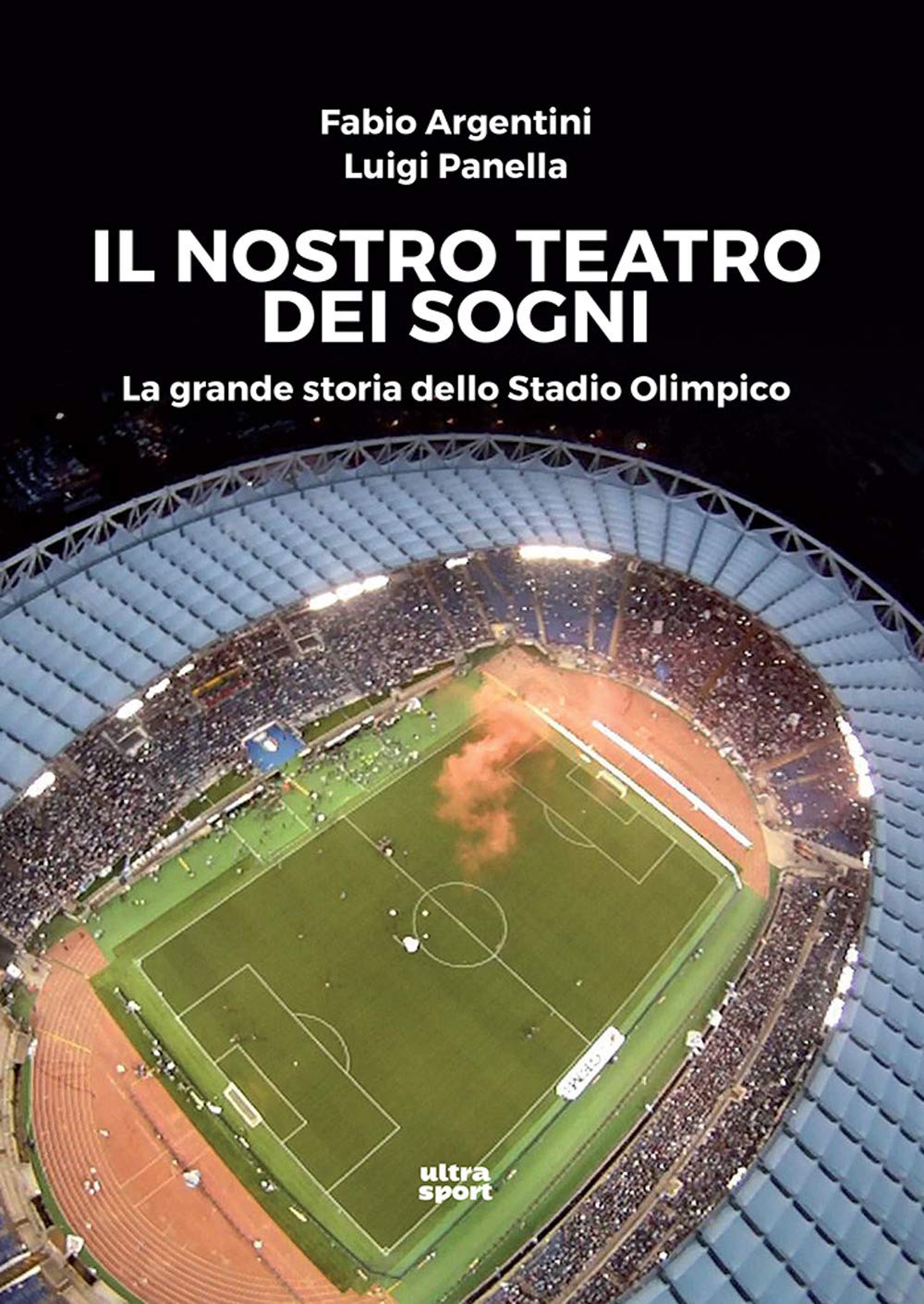 Il nostro teatro dei sogni. La grande storia dello Stadio Olimpico book
