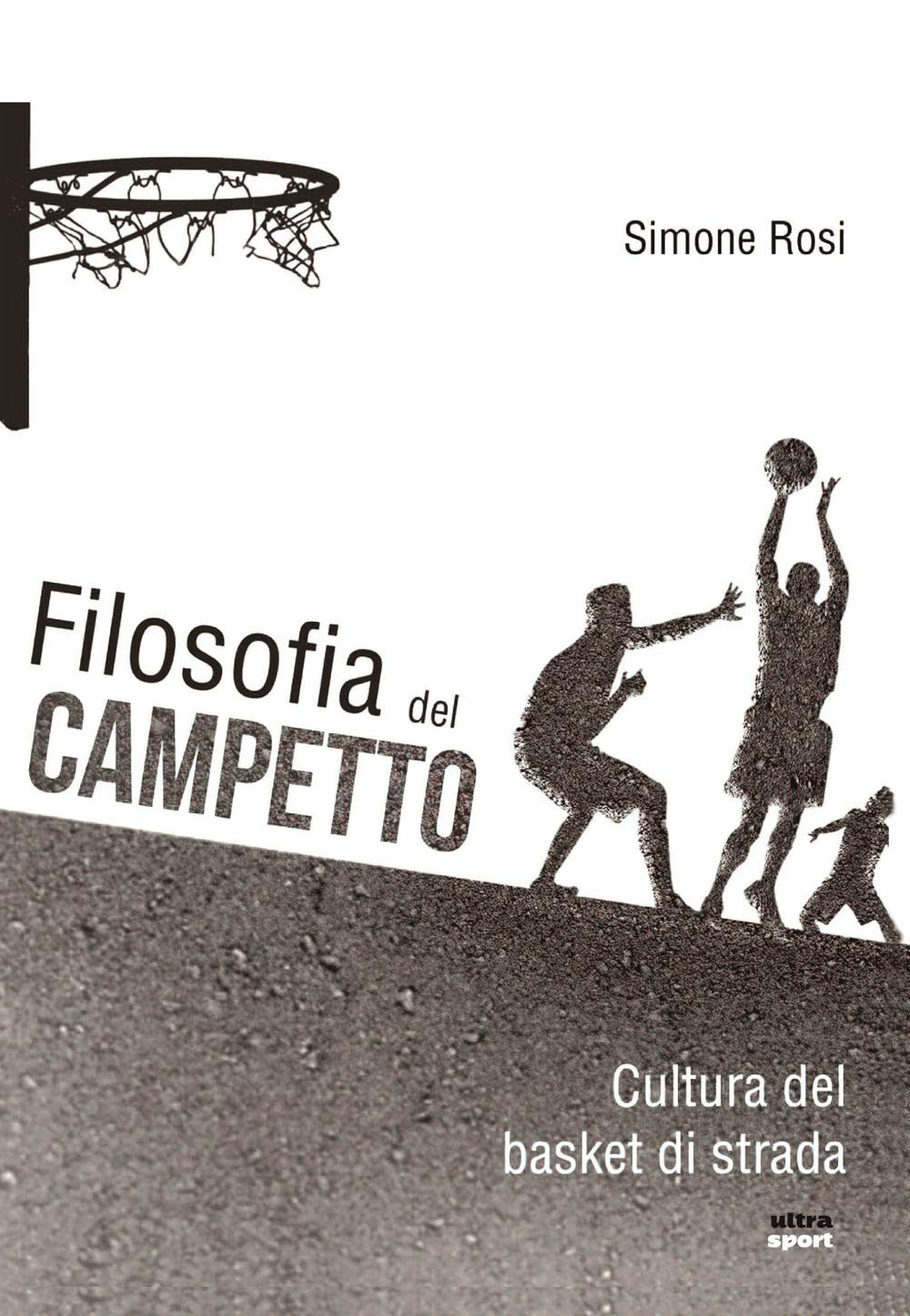 Filosofia del campetto: Cultura del basket di strada book