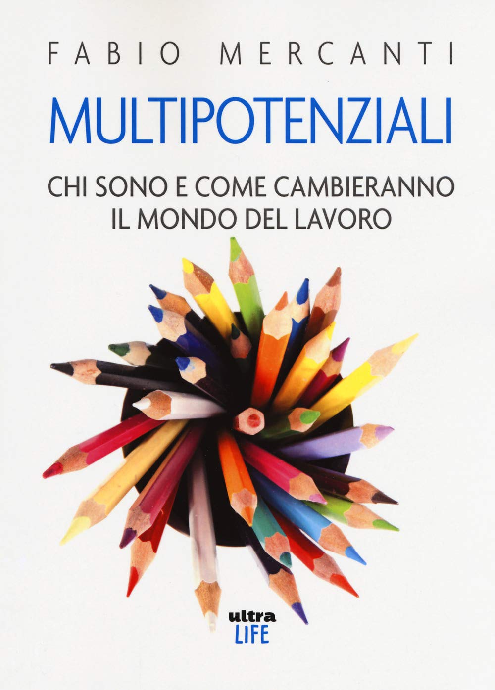 Multipotenziali. Chi sono e come cambieranno il mondo Business, Finance & Career