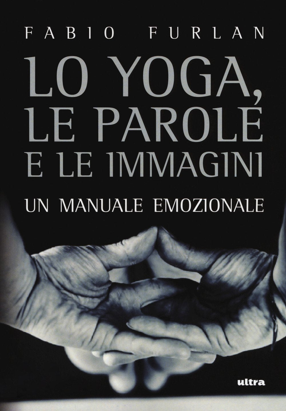Lo yoga, le parole e le immagini. Un manuale emozionale book