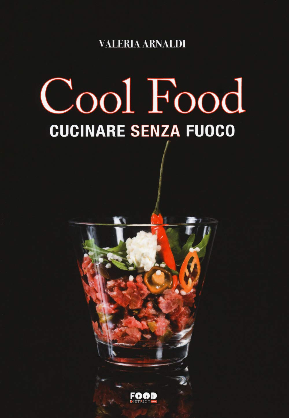 Cool food. Cucinare senza fuoco (Food district) Leisure, Home & Garden