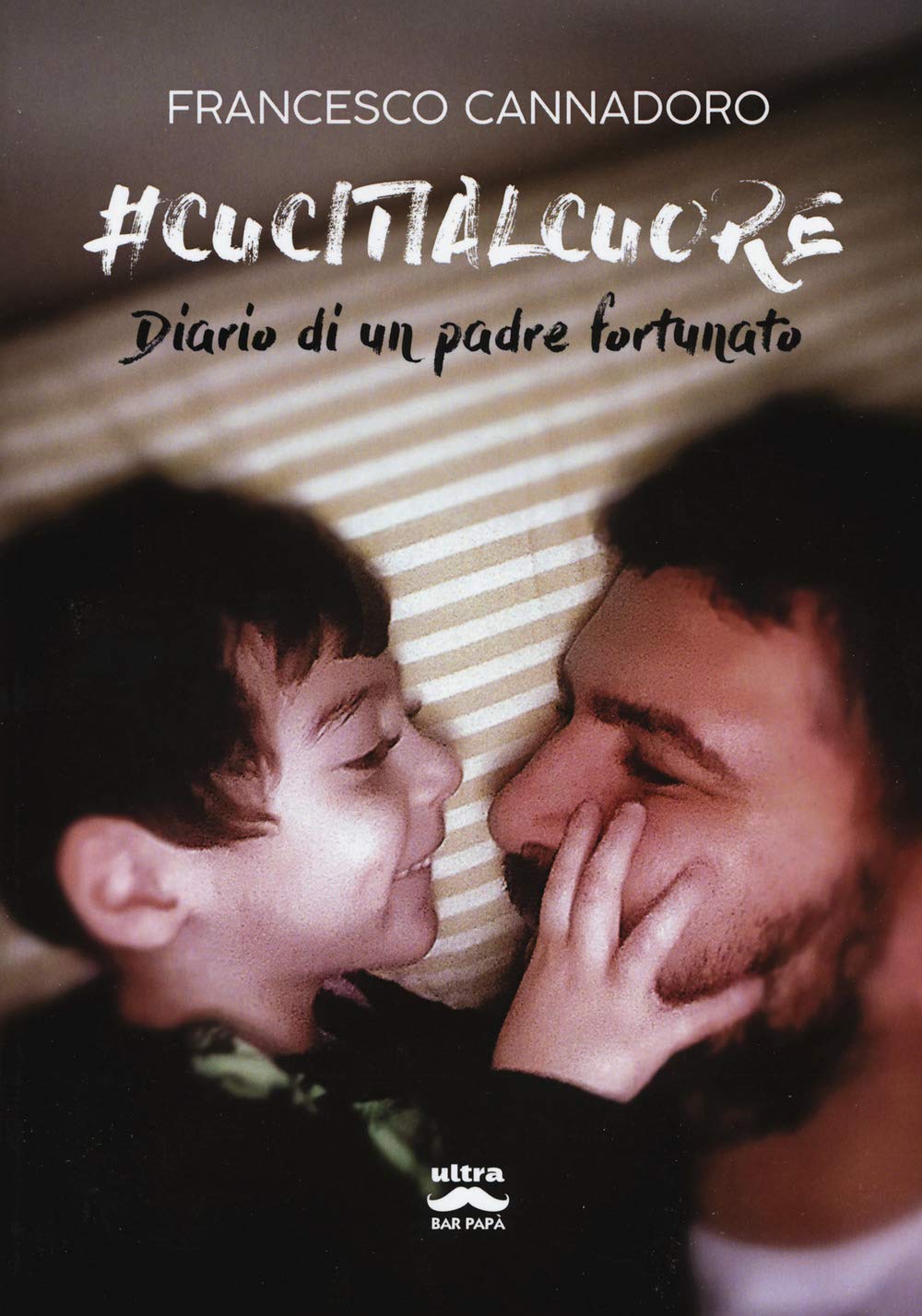 #cucitialcuore. Diario di un padre fortunato book