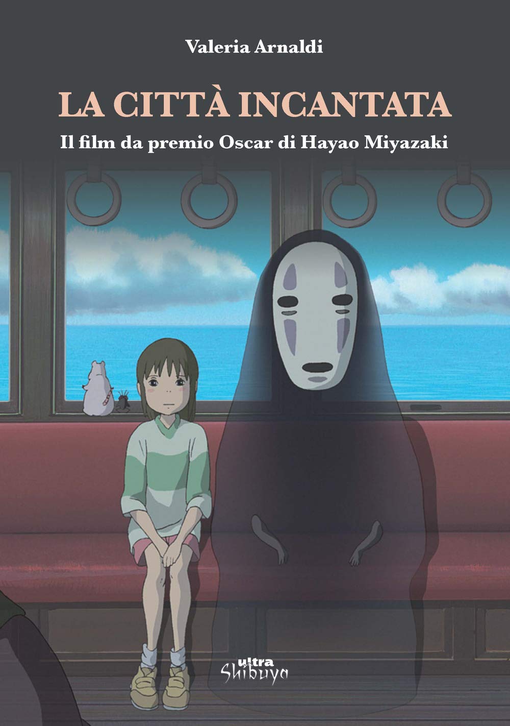 La città incantata. Il film da premio Oscar di Miyazaki book