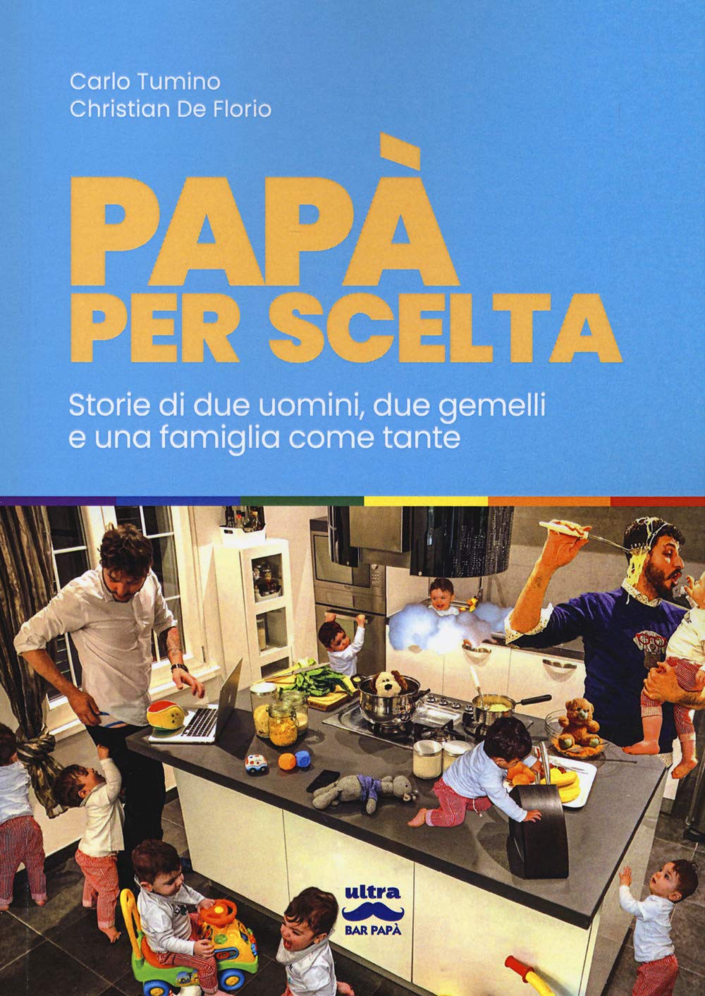 Papà per scelta: Storia di due uomini, due gemelli e una famiglia come tante book