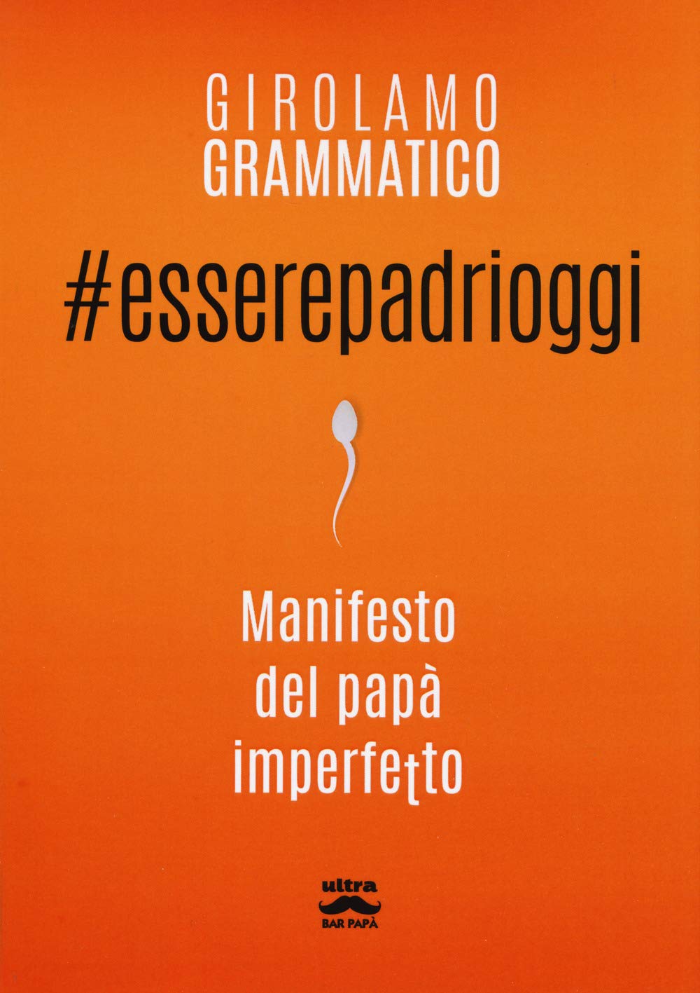 #Esserepadrioggi: Manifesto del papà imperfetto book