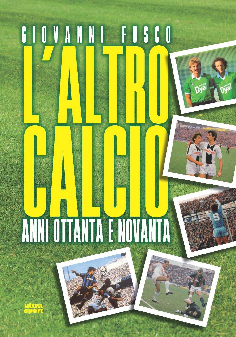 L'altro calcio: Anni Ottanta e Novanta (Ultra) Leisure & Fun