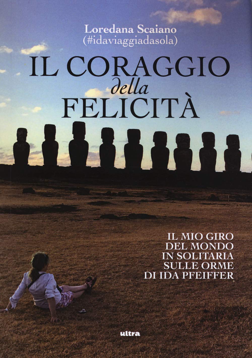 Il coraggio della felicità. Il mio giro del mondo il solitaria sulle orme di Ida Pfeiffer Leisure, Home & Garden