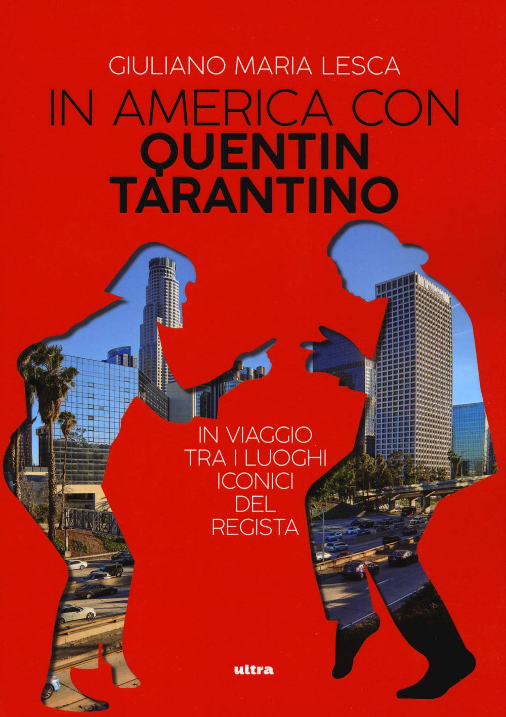 In America con Quentin Tarantino. In viaggio tra i luoghi iconici del regista Film, Art & Culture