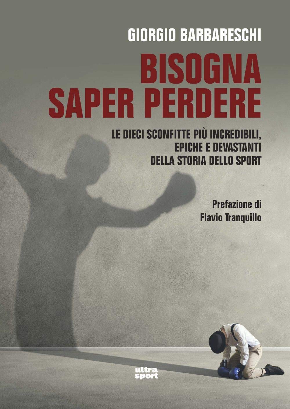 Bisogna saper perdere: Le dieci più incredibili, epiche e devastanti sconfitte nella storia dello sport book