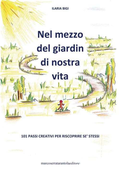 Nel mezzo del giardin di nostra vita. 101 passi creativi per riscoprire sé stessi book