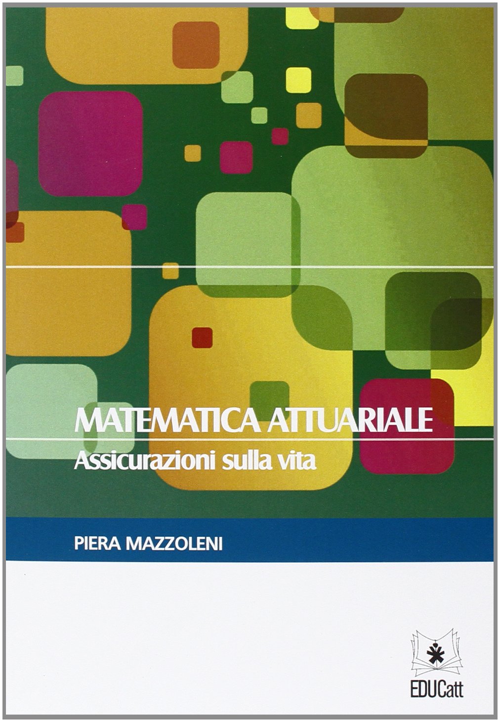 Matematica attuariale assicurazioni sulla vita book