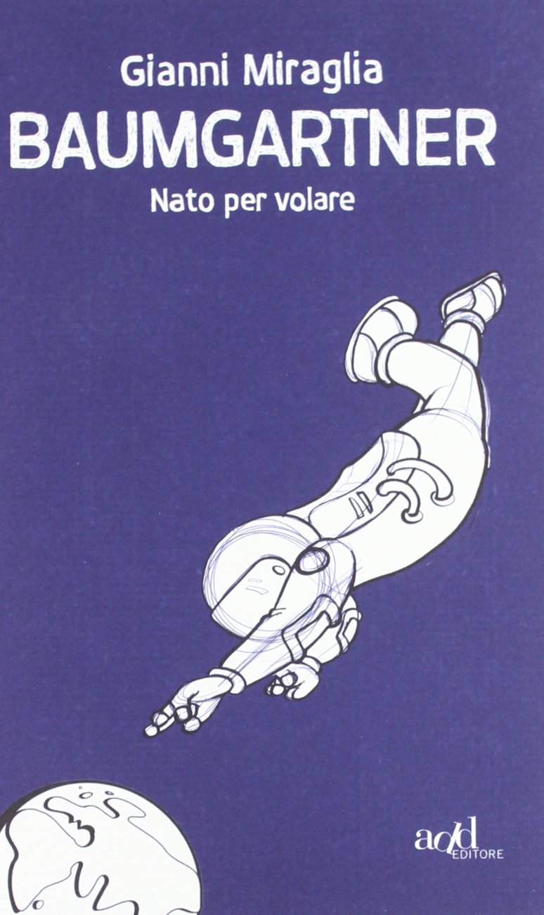 Baumgartner. Nato per volare (Saggi) Sports Books