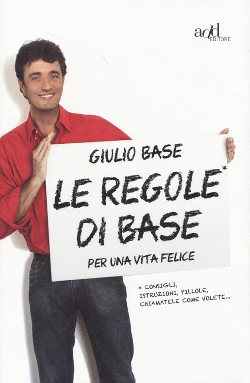 Le regole di Base per una vita felice. Consigli, istruzioni, pillole, chiamatele come volete... book
