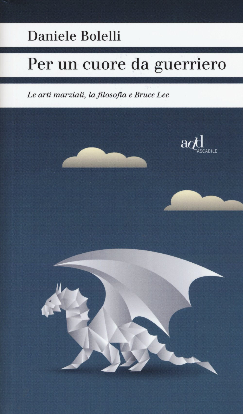 Per un cuore da guerriero. Le arti marziali, la filosofia e Bruce Lee book