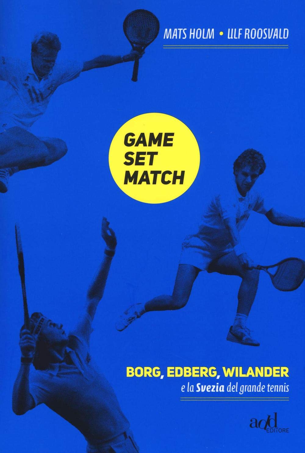 Game set match. Borg, Edberg, Wilander e la Svezia del grande tennis Sports