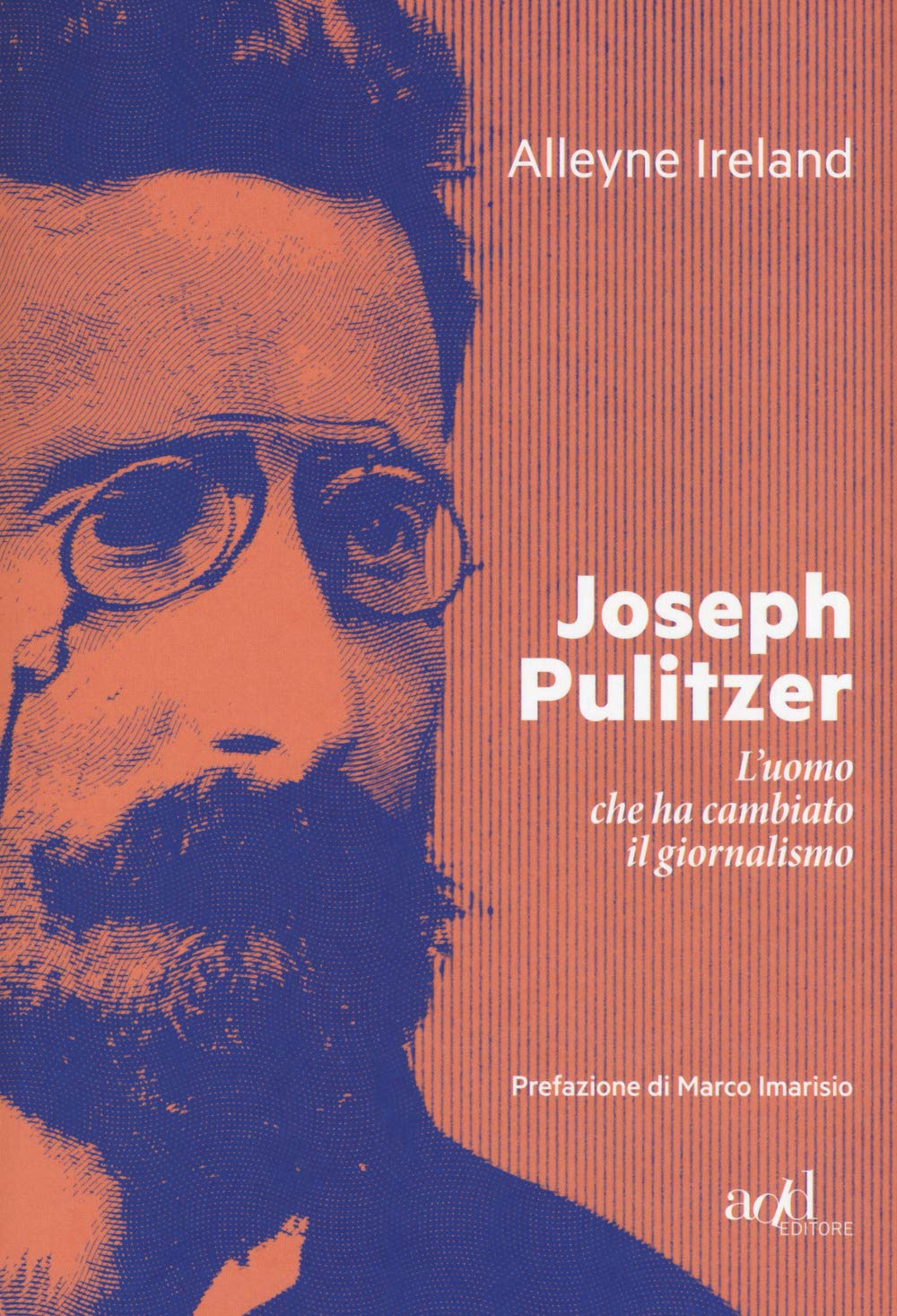 Joseph Pulitzer. L'uomo che ha cambiato il giornalismo Media & Communication