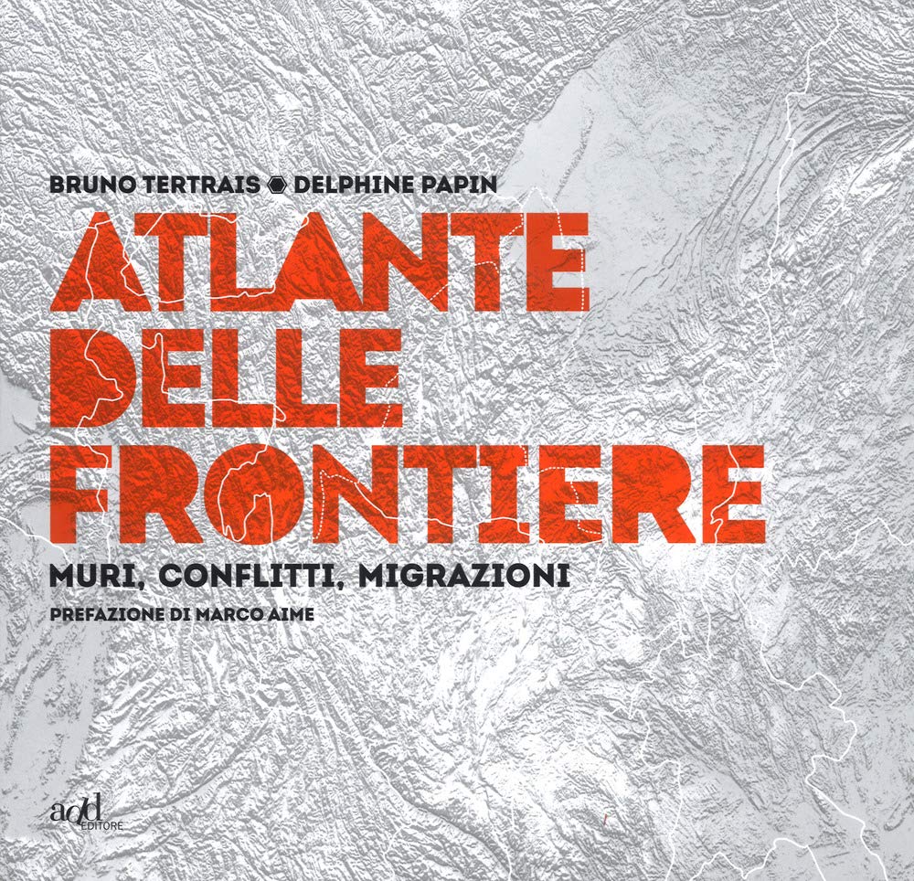 Atlante delle frontiere. Muri, conflitti, migrazioni (Atlanti) Books