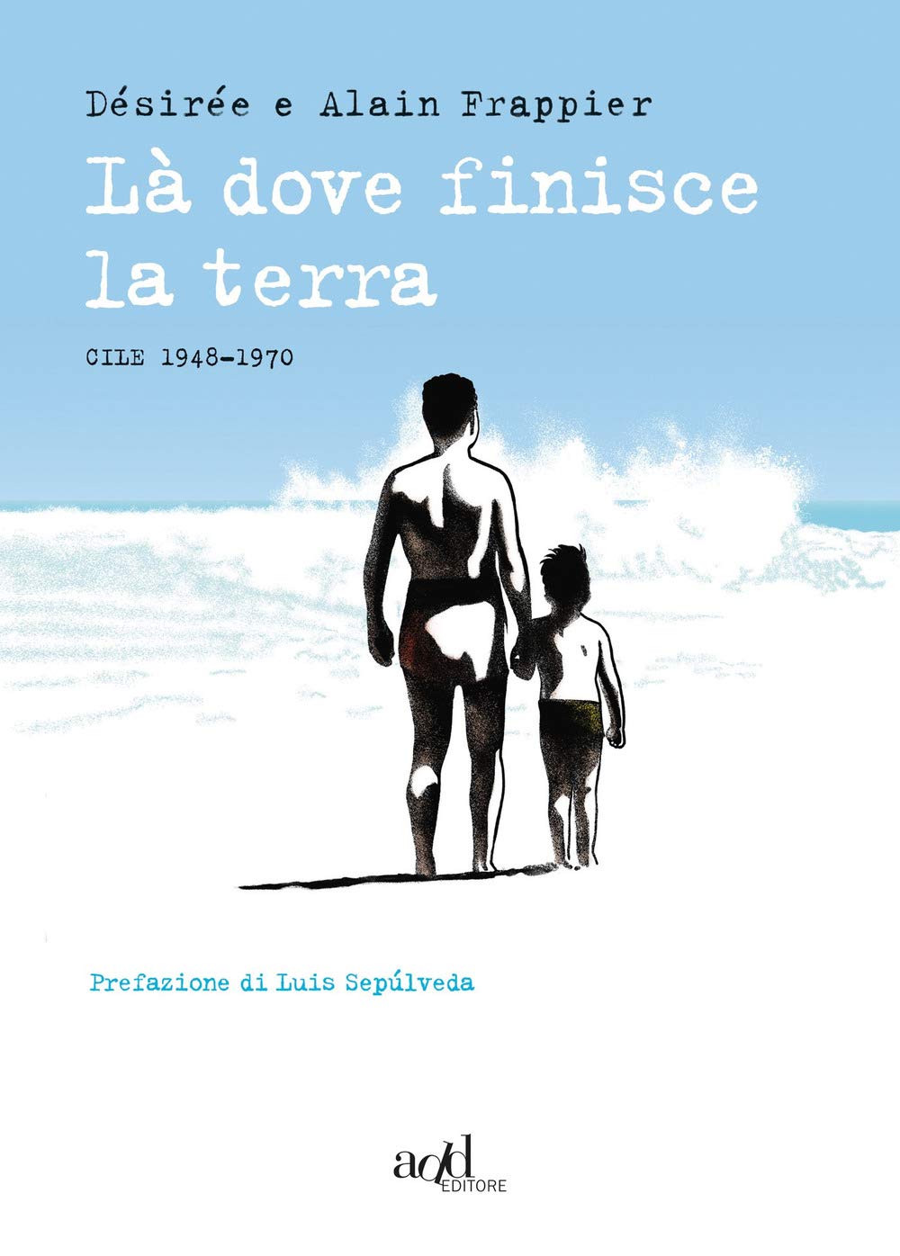 Là dove finisce la terra. Cile 1948-1970 book