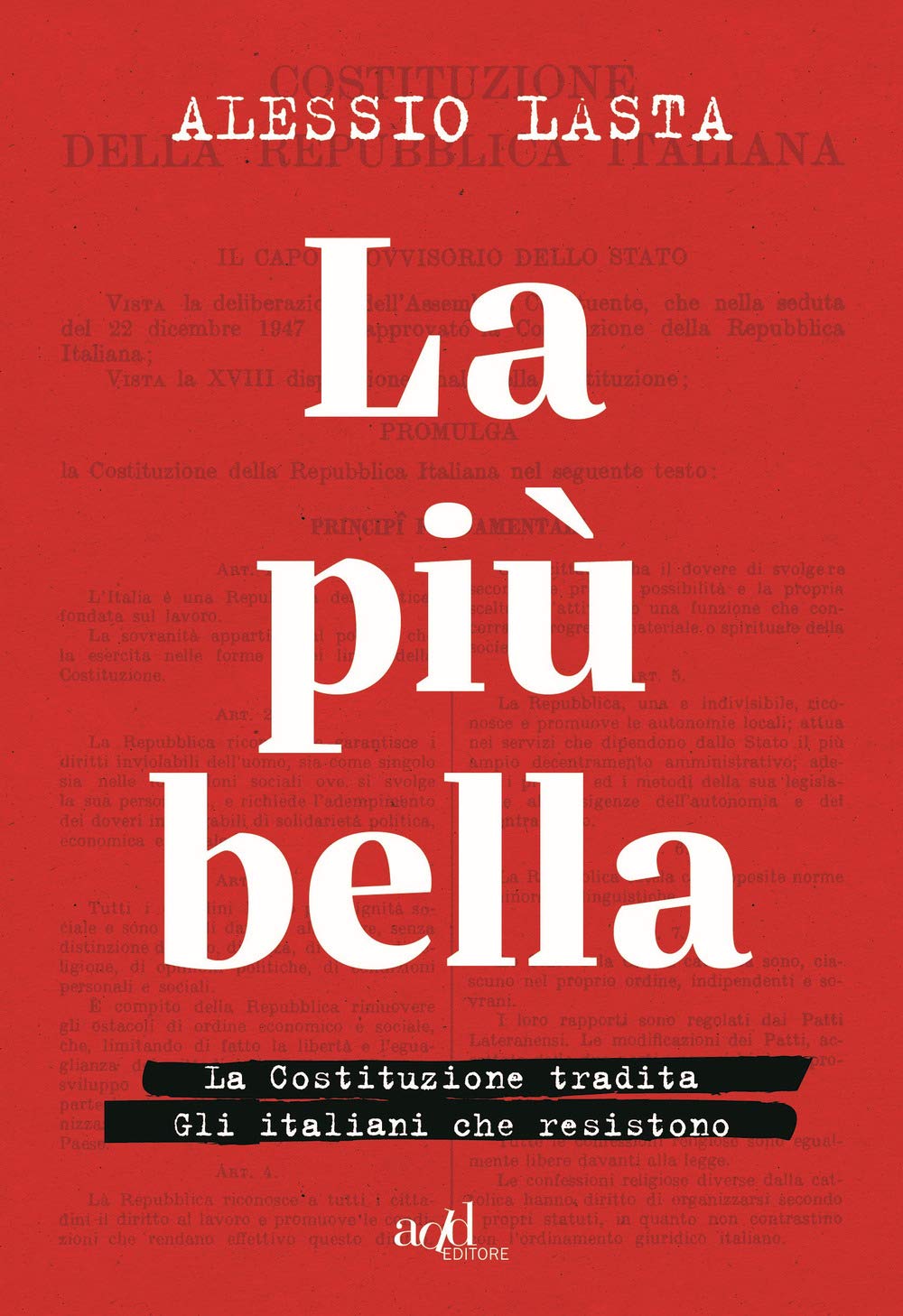 La più bella. La Costituzione tradita. Gli italiani che resistono Politics & History