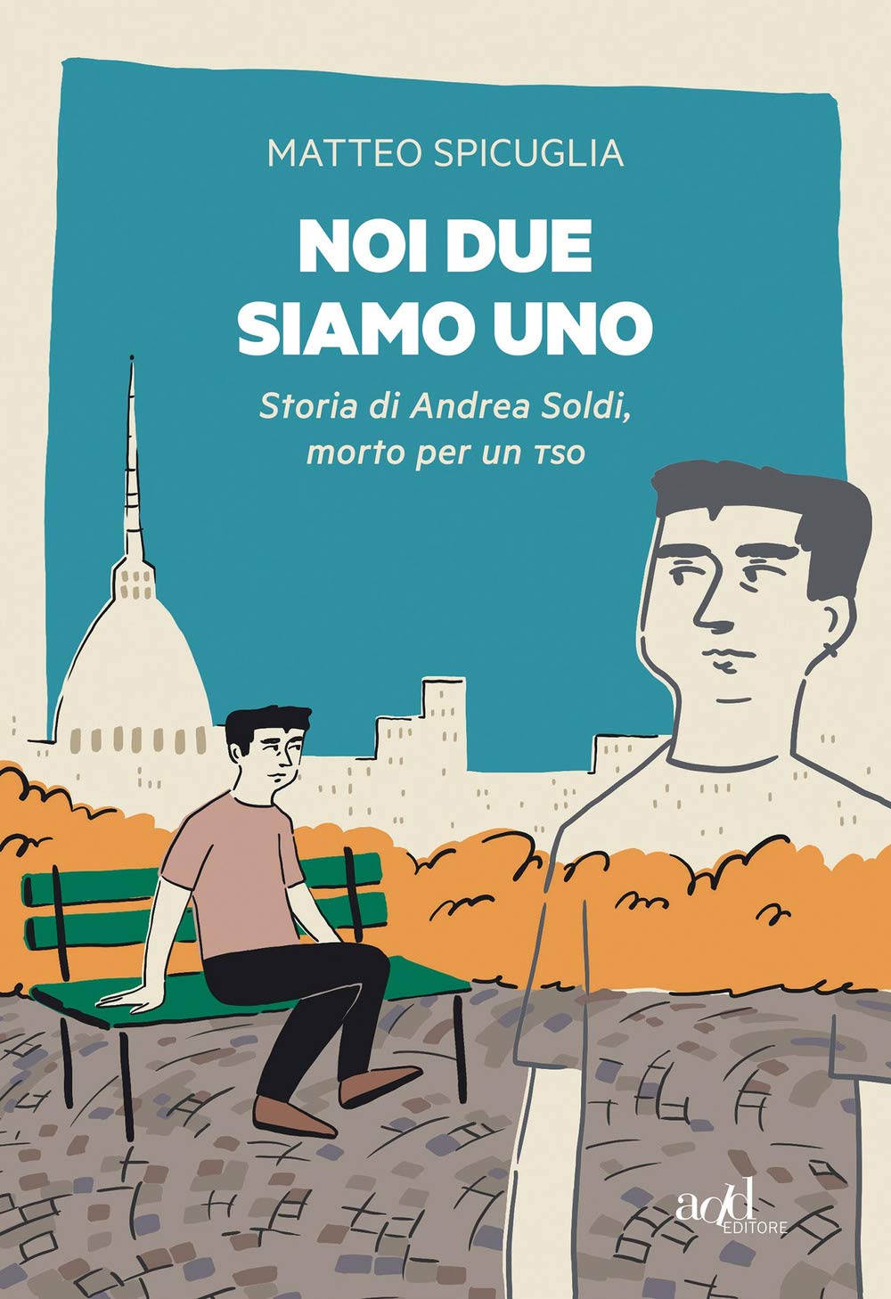 Noi due siamo uno. Storia di Andrea Soldi, morto per un TSO book