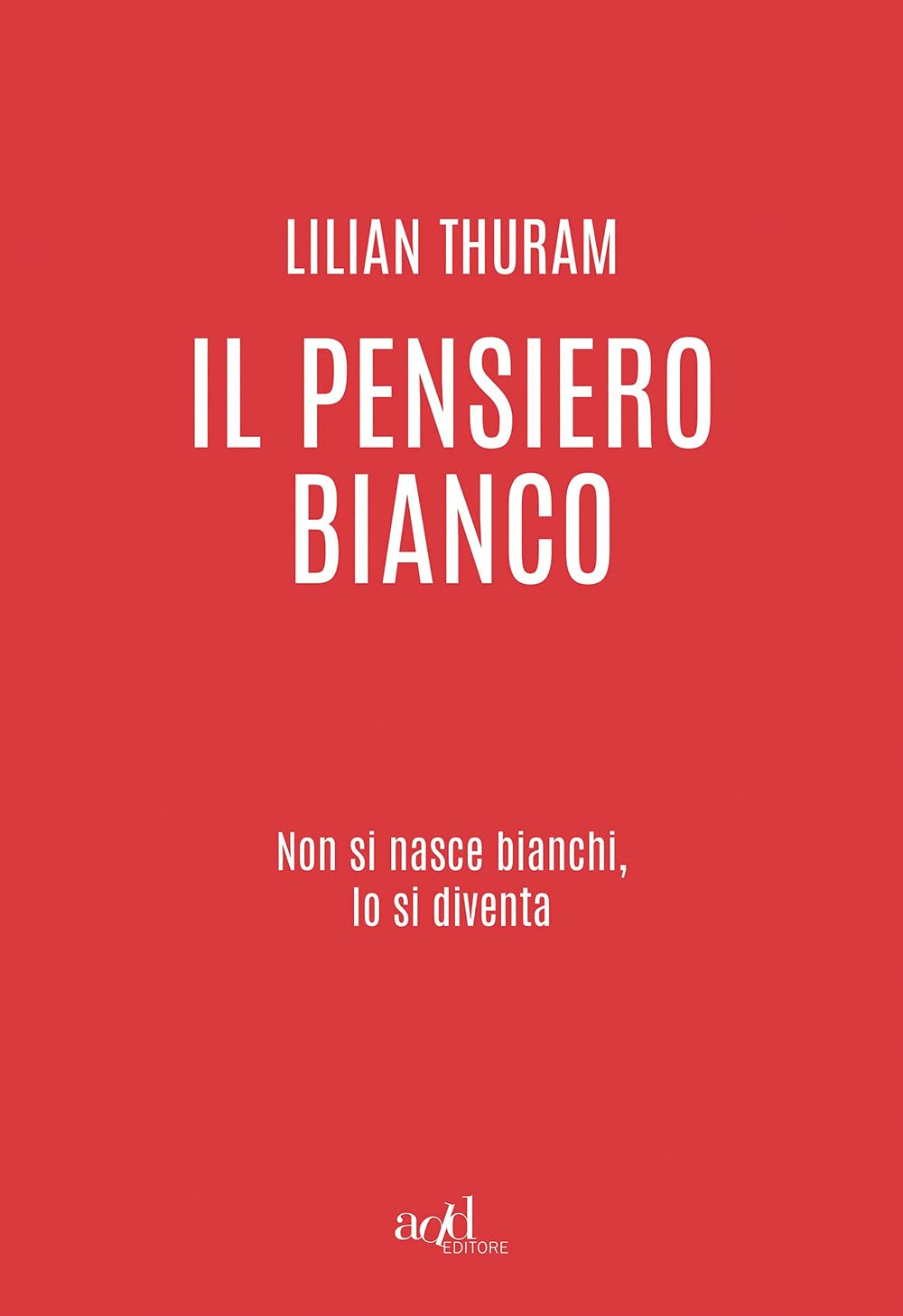 Il pensiero bianco. Non si nasce bianchi, lo si diventa (Saggi) Books