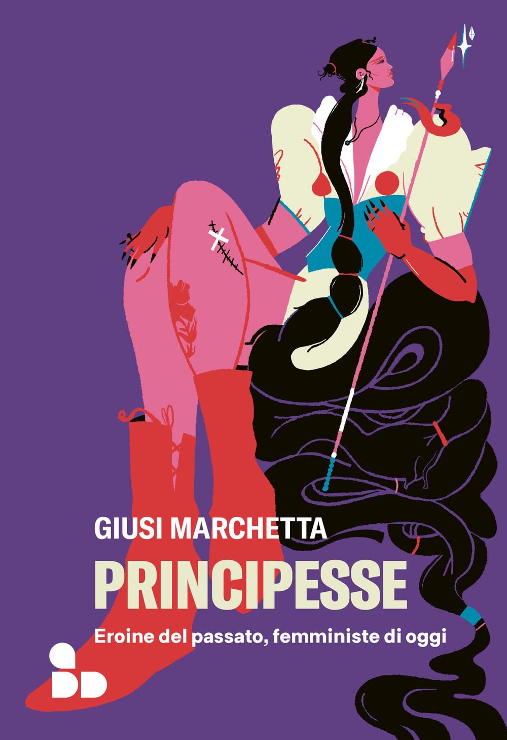 Principesse. Eroine del passato, femministe di oggi Politics & History