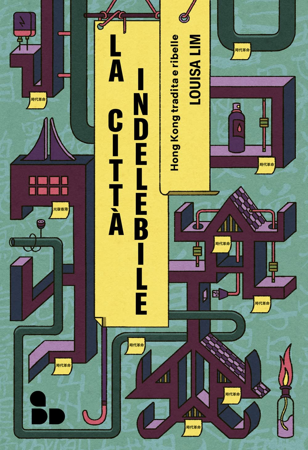La città indelebile. Hong Kong tradita e ribelle book