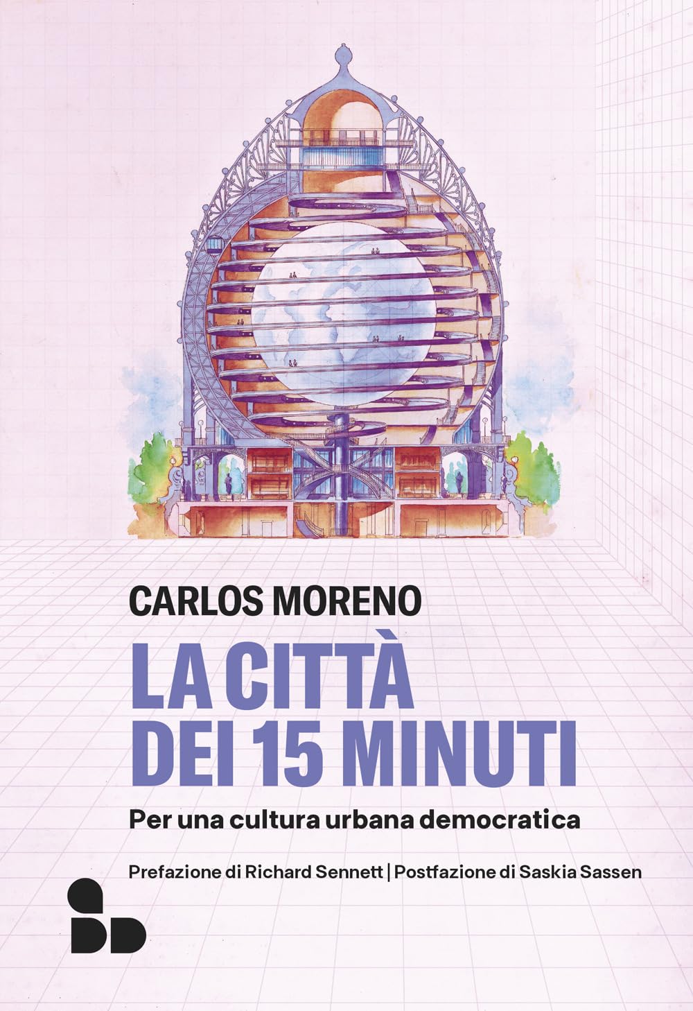 La città dei 15 minuti. Per una cultura urbana democratica (Saggi) Architecture