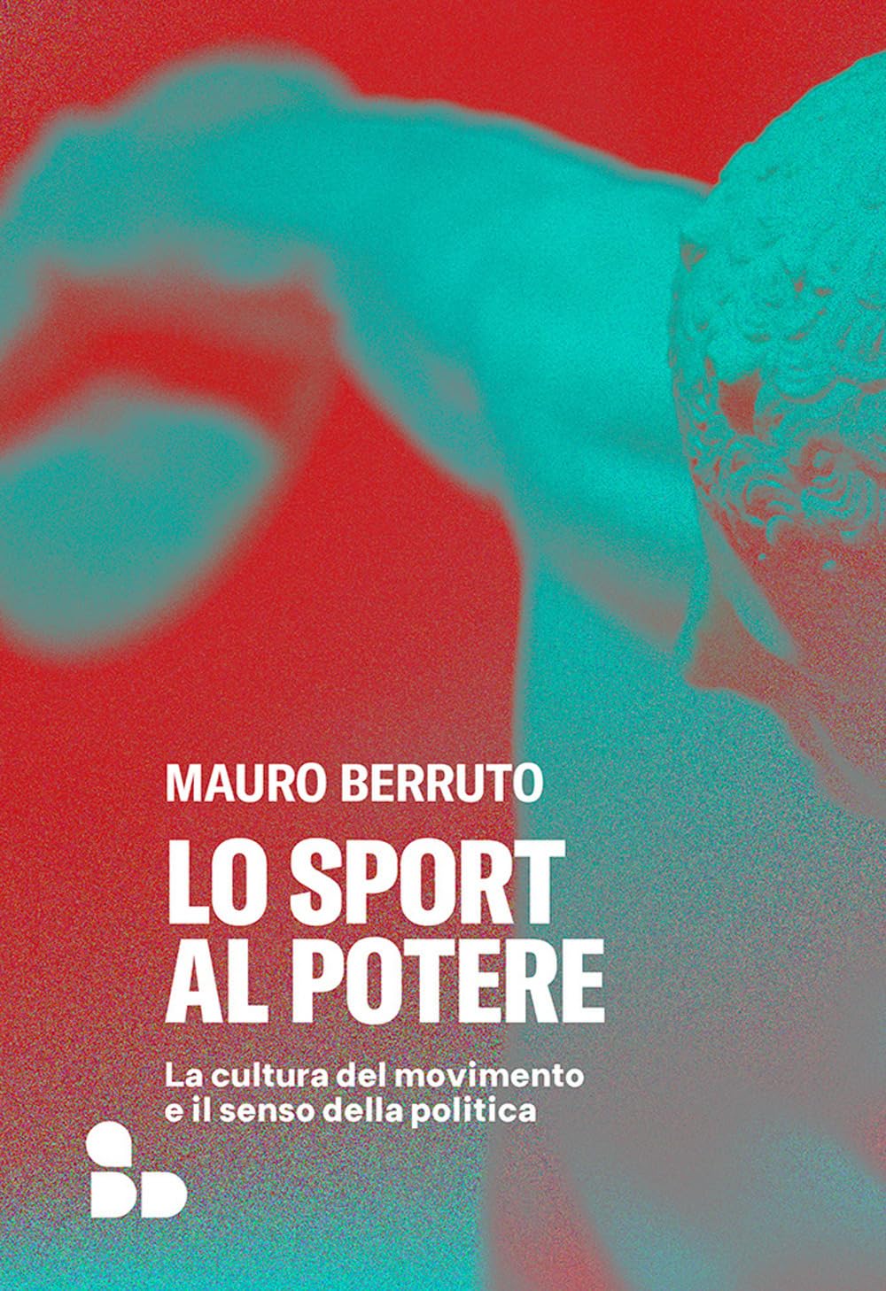 Lo sport al potere. La cultura del movimento e il senso della politica book