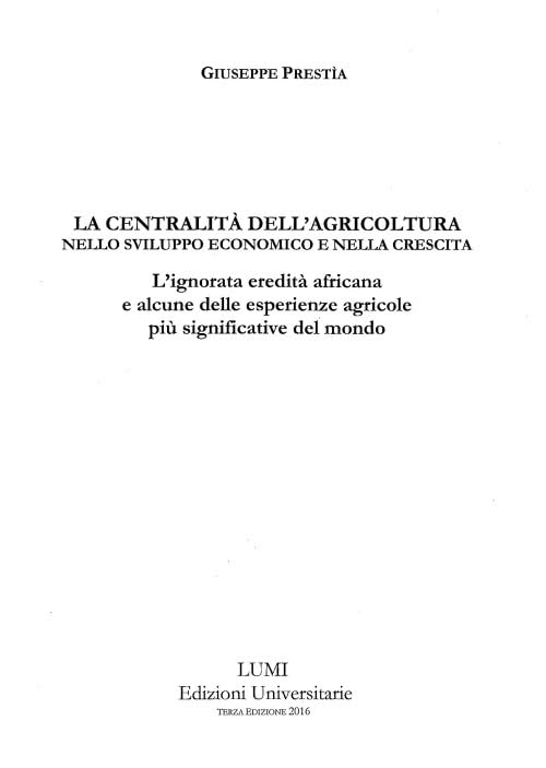La centralità dell'agricoltura nello sviluppo economico e nella crescita. L'ignorata eredità africana e alcune delle esperienze agricole più significative del mondo book