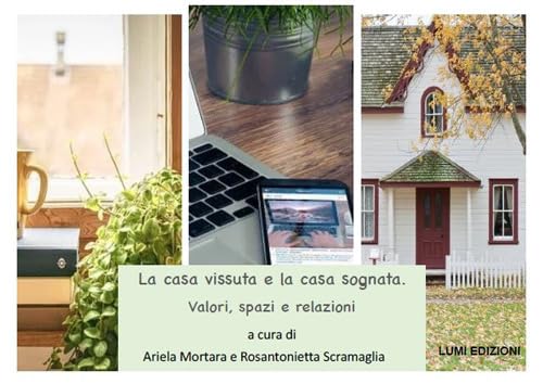 La casa vissuta e la casa sognata. Valori, spazi e relazioni book