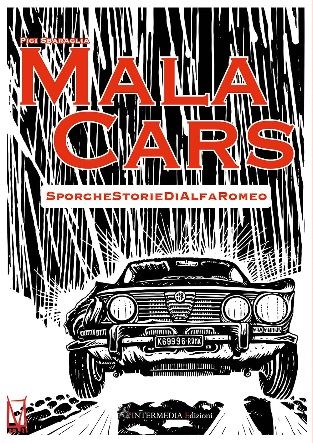 Mala cars. Sporche storie di Alfa Romeo book