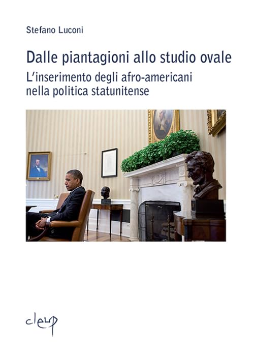 Dalle piantagioni allo studio ovale. L'inserimento degli afro-americani nella politica statunitense book