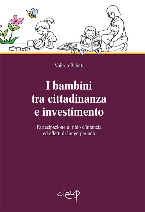 I bambini tra cittadinanza e investimento. Partecipazione al nido d'infanzia ed effetti di lungo periodo Non-fiction books