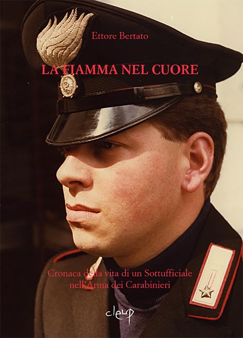 La fiamma nel cuore. Cronaca della vita di un sottufficiale nell'arma dei carabinieri Law