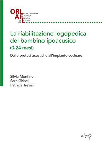 La riabilitazione logopedica del bambino ipoacusico (0-24 mesi) book
