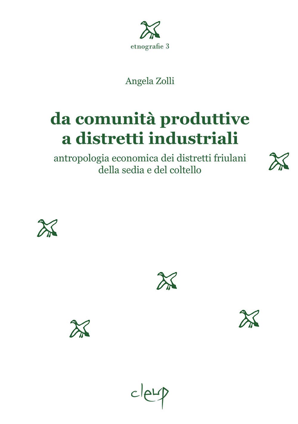 Da comunità produttive a distretti industriali. Antropologia economica dei distretti friulani della sedia e del coltello book
