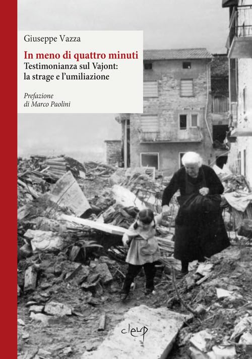 In meno di quattro minuti. Testimonianza sul Vajont: la strage e l'umiliazione book
