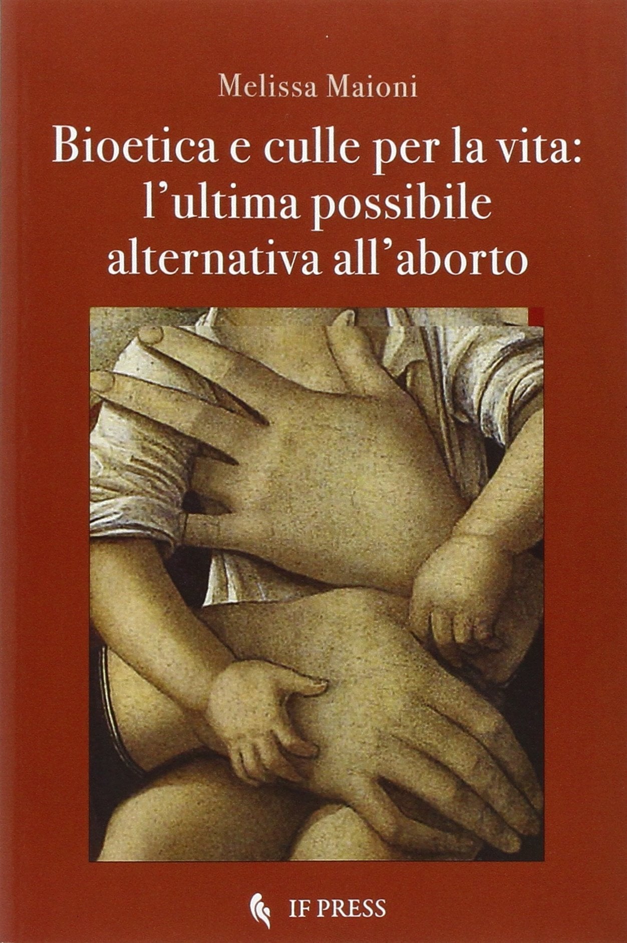 Bioetica e culle per la vita: l'ultima possibile alternativa all'aborto book