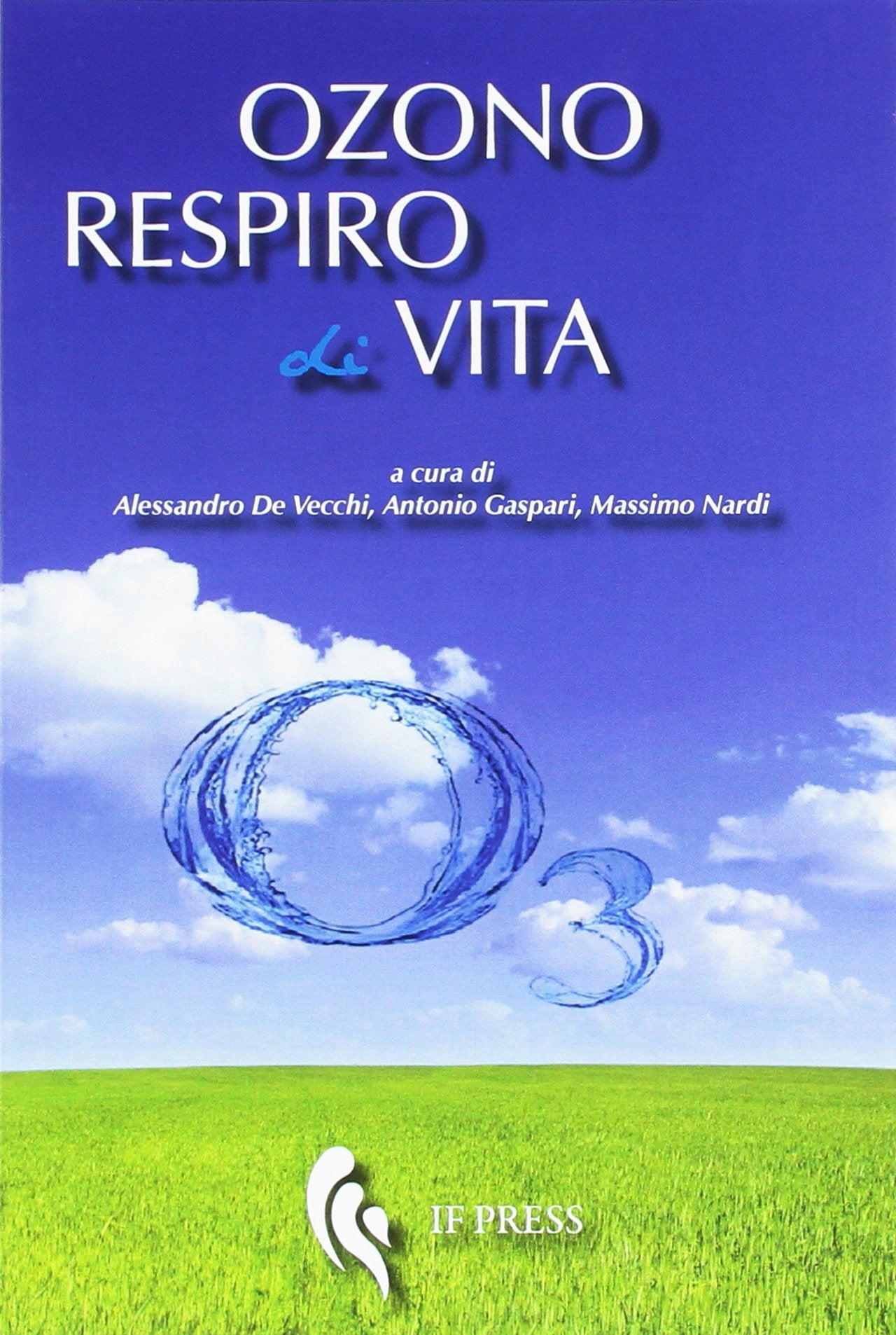 Ozono Respiro di Vita: Storie di medici, missionari e pazienti che hanno praticato l'ozonoterapia (Essay Research Series, Band 28) Medicine Books
