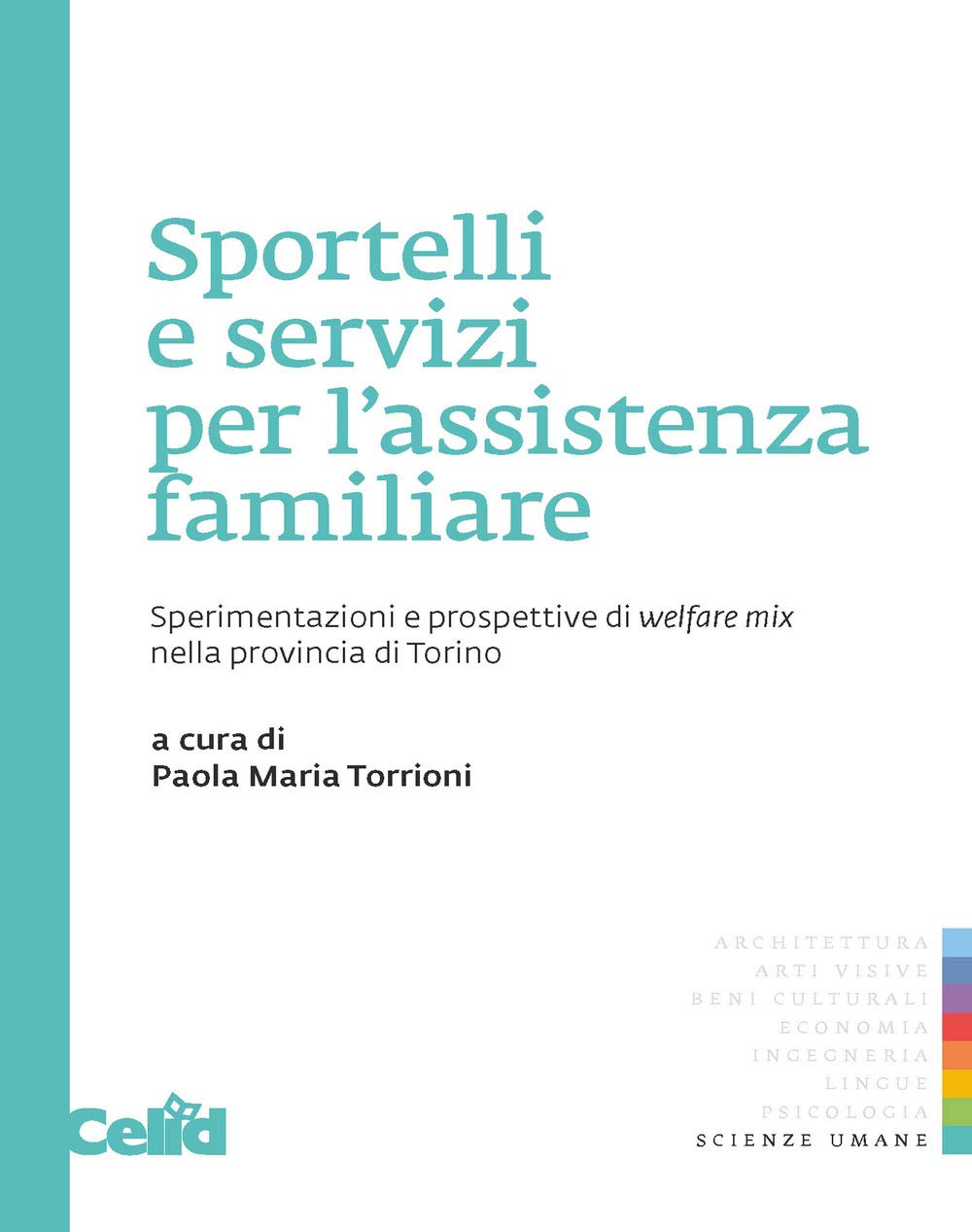Sportelli e servizi per l'assistenza familiare. Sperimentazioni e prospettive di welfare mix nella provincia di Torino Non-fiction books