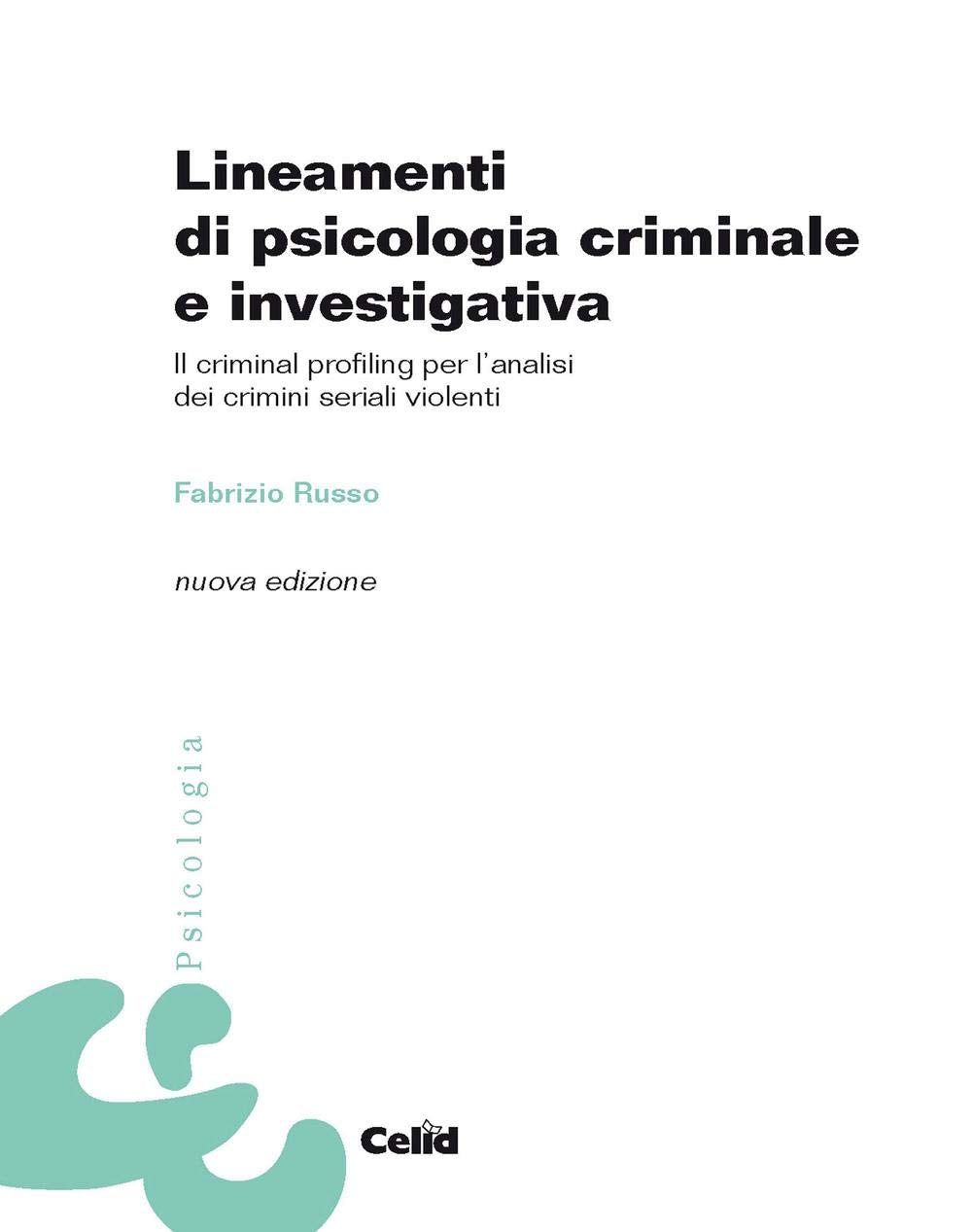 Lineamenti di psicologia criminale e investigativa. Il criminal profiling per l'analisi dei crimini seriali violenti book