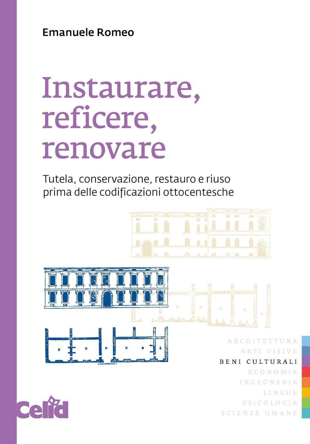 Instaurare, reficere, renovare. Tutela, conservazione, restauro e riuso prima delle codificazioni ottocentesche book