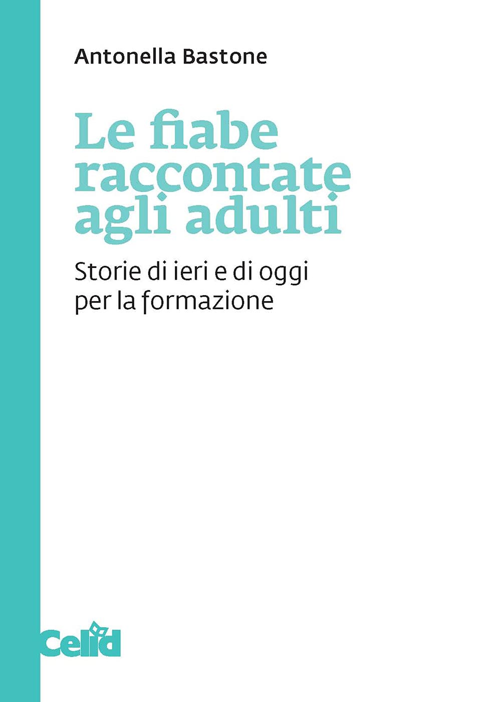 Le fiabe raccontate agli adulti. Storie di ieri e di oggi per la formazione book